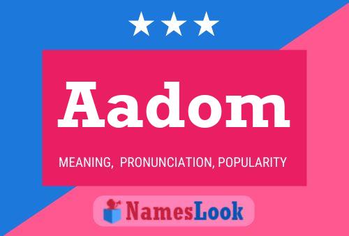 Aadom Name Poster