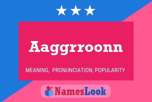 Aaggrroonn Name Poster