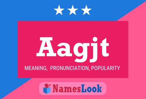 Aagjt Name Poster