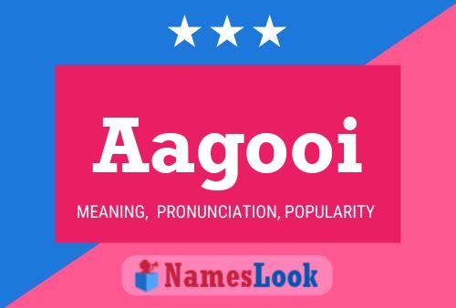 Aagooi Name Poster