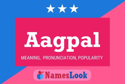 Aagpal Name Poster