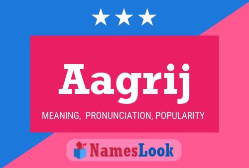 Aagrij Name Poster