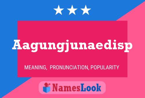 Aagungjunaedisp Name Poster