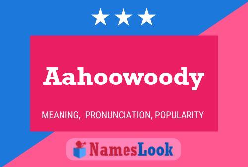 Aahoowoody Name Poster