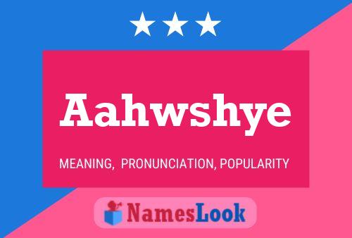 Aahwshye Name Poster