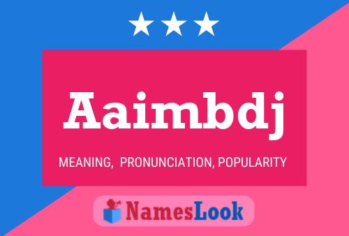 Aaimbdj Name Poster