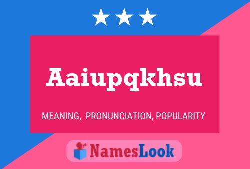 Aaiupqkhsu Name Poster