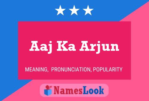 Aaj Ka Arjun Name Poster