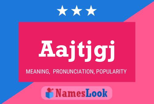 Aajtjgj Name Poster