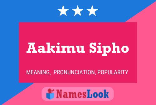 Aakimu Sipho Name Poster