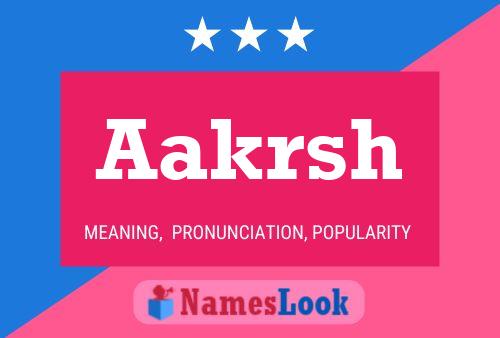 Aakrsh Name Poster