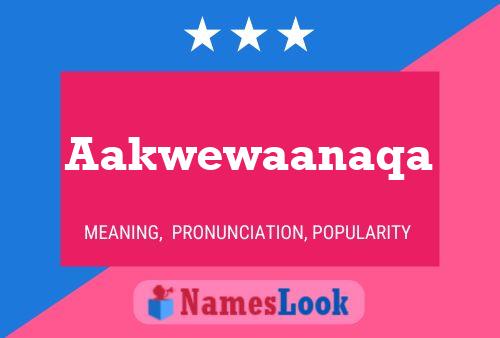 Aakwewaanaqa Name Poster