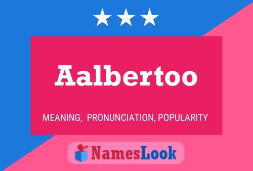 Aalbertoo Name Poster