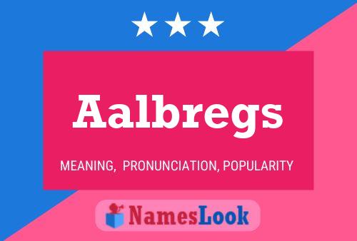 Aalbregs Name Poster