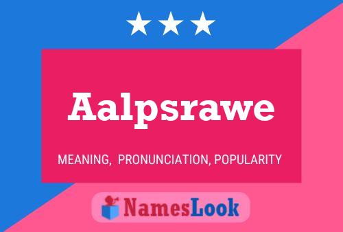 Aalpsrawe Name Poster