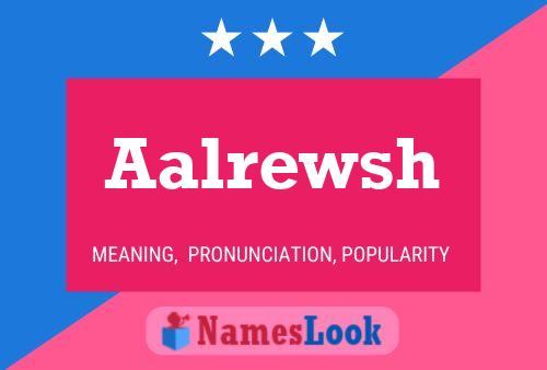 Aalrewsh Name Poster