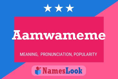 Aamwameme Name Poster