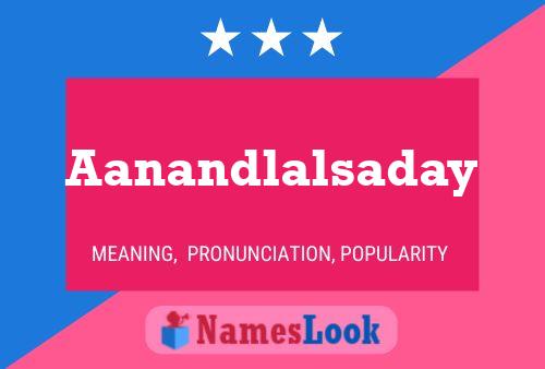 Aanandlalsaday Name Poster