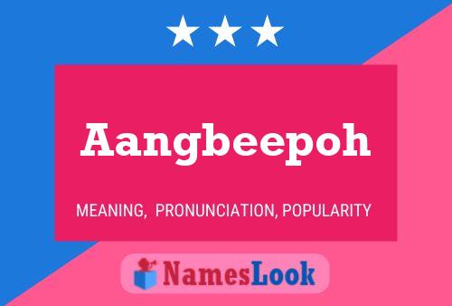 Aangbeepoh Name Poster