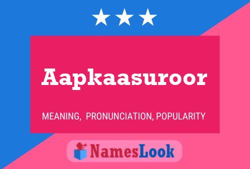 Aapkaasuroor Name Poster