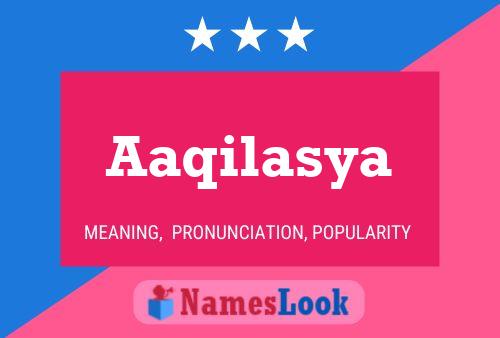 Aaqilasya Name Poster