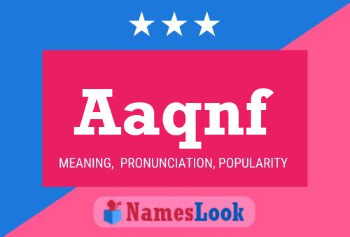 Aaqnf Name Poster