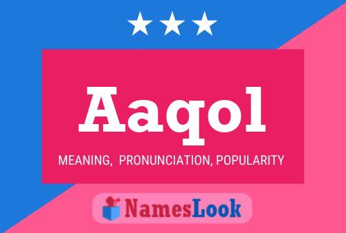 Aaqol Name Poster