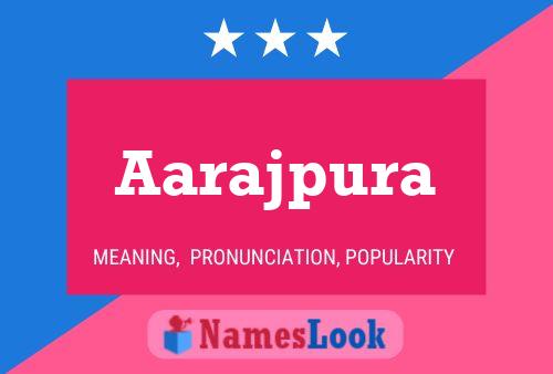 Aarajpura Name Poster