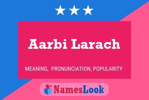 Aarbi Larach Name Poster