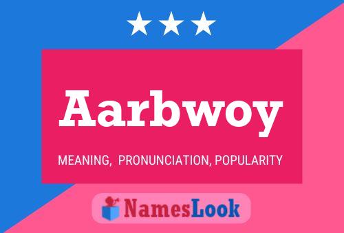 Aarbwoy Name Poster