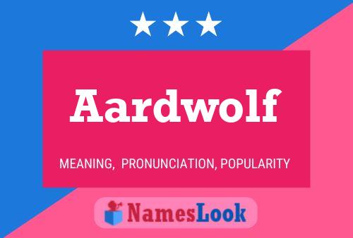 Aardwolf Name Poster