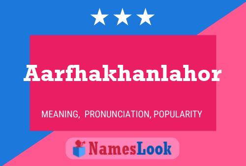 Aarfhakhanlahor Name Poster