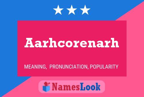 Aarhcorenarh Name Poster