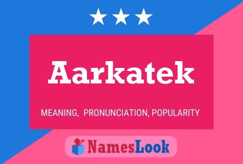 Aarkatek Name Poster