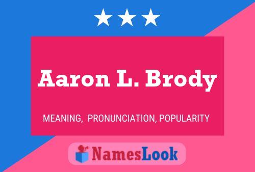 Aaron L. Brody Name Poster