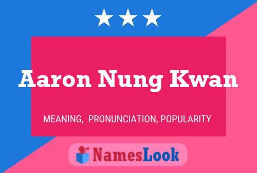 Aaron Nung Kwan Name Poster