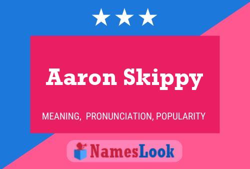 Aaron Skippy Name Poster