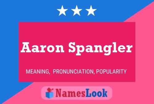 Aaron Spangler Name Poster