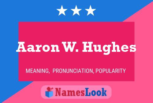 Aaron W. Hughes Name Poster