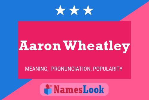 Aaron Wheatley Name Poster