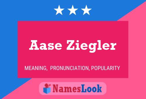 Aase Ziegler Name Poster