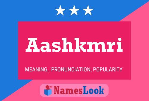 Aashkmri Name Poster