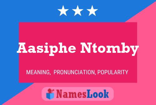 Aasiphe Ntomby Name Poster