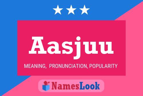 Aasjuu Name Poster