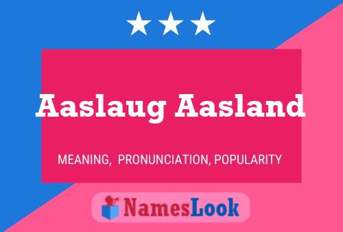 Aaslaug Aasland Name Poster