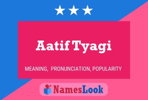 Aatif Tyagi Name Poster