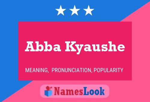 Abba Kyaushe Name Poster