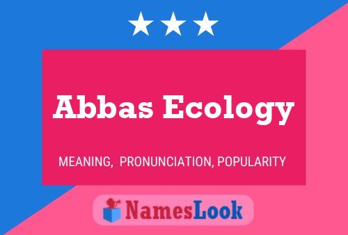 Abbas Ecology Name Poster