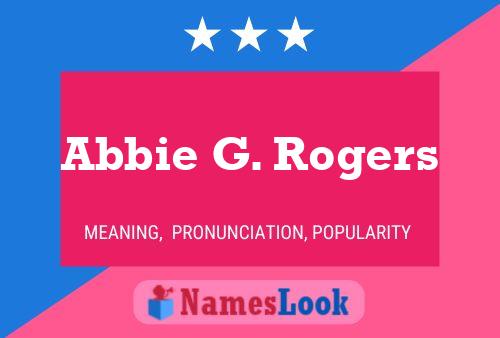 Abbie G. Rogers Name Poster