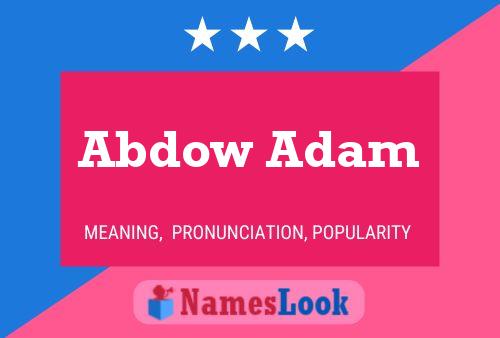 Abdow Adam Name Poster